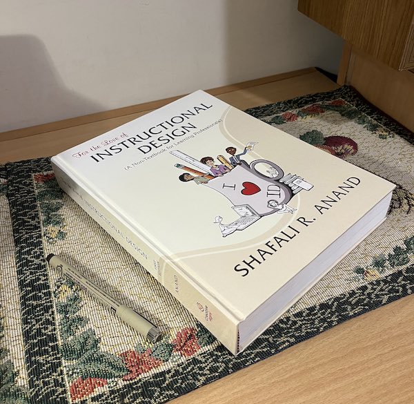 For the Love of Instructional Design - The Non textbook for learning professionals by Shafali R. Anand.